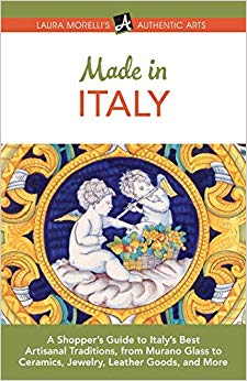 Made in Italy: A Shopper’s Guide to Italy’s Best Artisanal Traditions, from Murano Glass to Ceramics, Jewelry, Leather Goods, and More (Authentic Arts Publishing)