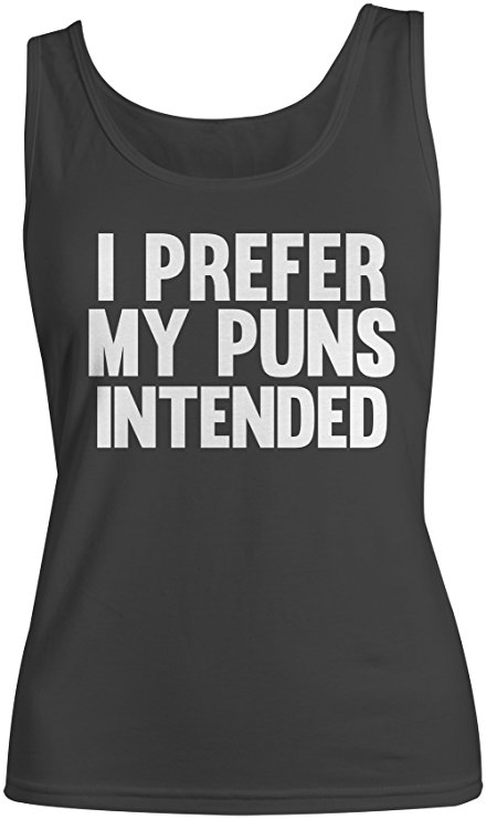 I Prefer My Puns Intended Funny Sarcastic Women's Tank Top Sleeveless Shirt