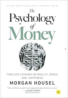 The Psychology of Money: Timeless lessons on wealth, greed, and happiness