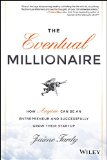 The Eventual Millionaire How Anyone Can Be an Entrepreneur and Successfully Grow Their Startup