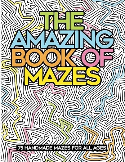 The Amazing Book of Mazes: 75 Handmade Mazes for All Ages