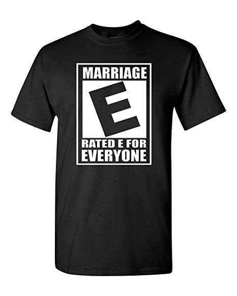 Rated E Marriage Is For Everyone Adult T-Shirt Tee