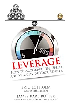 Leverage: How to Accelerate the Speed and Velocity of Your Results