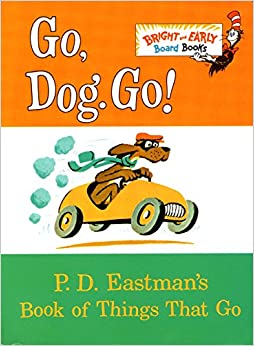 Go, Dog. Go!: P.D. Eastman's Book of Things That Go