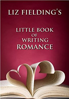 Liz Fielding's Little Book of Writing Romance: How to Write Bestselling Romantic Fiction
