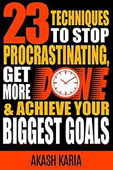 Ready, Set...PROCRASTINATE! 23 Techniques to Stop Procrastinating, Get More Done & Achieve Your Biggest Goals