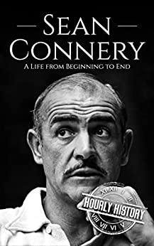 Sean Connery: A Life from Beginning to End (Biographies of Actors)