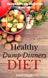 Healthy Dump Dinners Diet Real Food No Processed Meals for the Whole Family Slow Cooker Recipes Crockpot Recipes