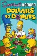 Simpsons Comics Dollars to Donuts (Simpsons Comics): Dollars to Donuts (Simpsons Comics): Dollars to