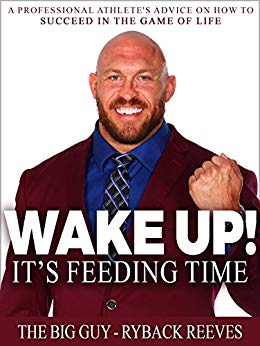 Wake Up!: It's Feeding Time: A Professional Athlete's Advice on How to Succeed in the Game of Life