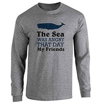 The Sea Was Angry That Day My Friends Long Sleeve T-Shirt by Pop Threads
