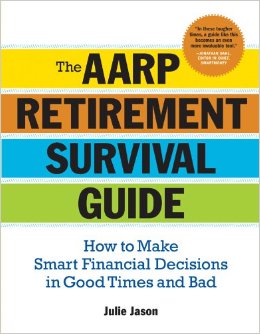 The AARP® Retirement Survival Guide: How to Make Smart Financial Decisions in Good Times and Bad