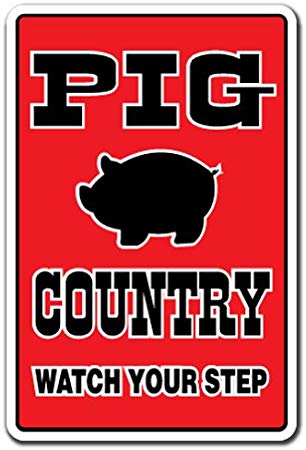 Pig Country Novelty Sign | Indoor/Outdoor | Funny Home Décor for Garages, Living Rooms, Bedroom, Offices | SignMission Farm Farmer Hog Funny Gift Gag Pen Pork Bacon sow Sign Wall Plaque Decoration