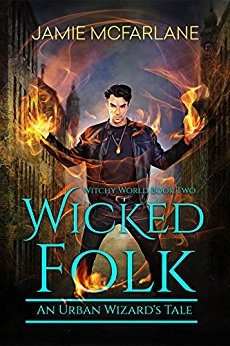 Wicked Folk: An Urban Wizard's Tale (Witchy World Book 2)
