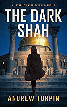The Dark Shah: a spy conspiracy thriller (A Jayne Robinson Thriller, Book 2)