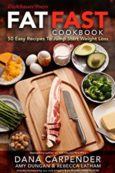 Fat Fast Cookbook: 50 Easy Recipes to Jump Start Weight Loss