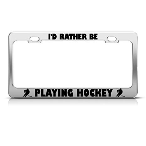 Speedy Pros I'D Rather Be Playing Hockey Metal License Plate Frame Tag Holder