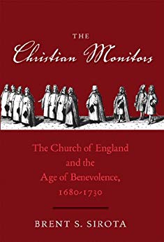 The Christian Monitors: The Church of England and the Age of Benevolence, 1680-1730 (The Lewis Walpole Series in Eighteenth-Century Culture and History)