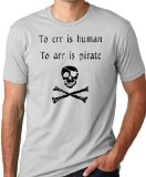 To Err is Human To Arr is Pirate Funny T-Shirt