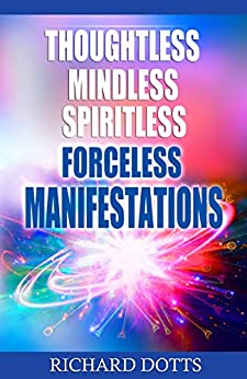 Thoughtless Mindless Spiritless Forceless Manifestations