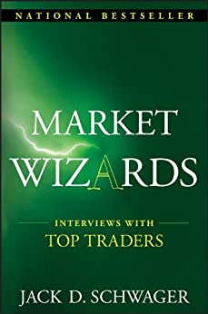 Market Wizards: Interviews with Top Traders (Wiley Trading Book 73)