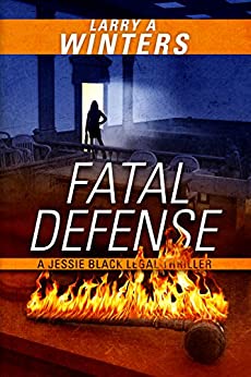 Fatal Defense (Jessie Black Legal Thrillers Book 4)