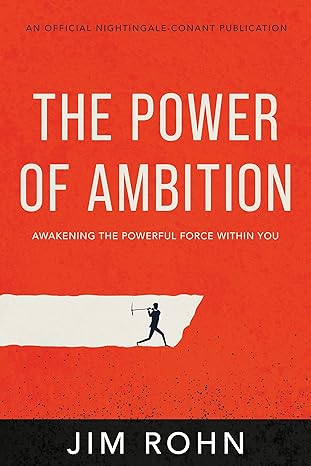 The Power of Ambition: Awakening the Powerful Force Within You (An Official Nightingale-Conant Publication)
