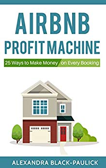 AirBnB Profit Machine: 25 Ways to Make Money on Every Booking
