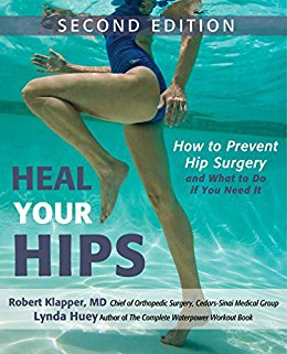Heal Your Hips, Second Edition: How to Prevent Hip Surgery and What to Do If You Need It