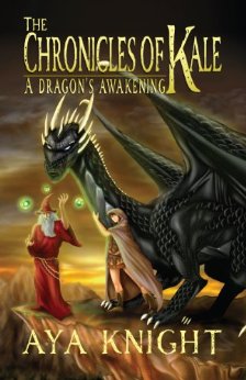The Chronicles of Kale: A Dragon's Awakening (Book 1)