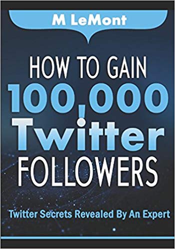 How To Gain 100,000 Twitter Followers: Twitter Secrets Revealed by An Expert (HTG100K Dare 2B GR8 Series)