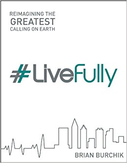 #LiveFully: Re-imagining the Greatest Calling on Earth