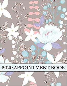 2020 Appointment Book: Sparkly Flowers Daily Planner Schedule Notebook for Hair Stylists, Beauty Salons, Spas, Brow Lash Makeup & Massage. Times Daily and Hourly In 30 Minute Increments