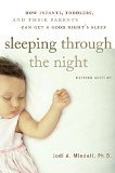 Sleeping Through the Night Revised Edition How Infants Toddlers and Their Parents Can Get a Good Nights Sleep