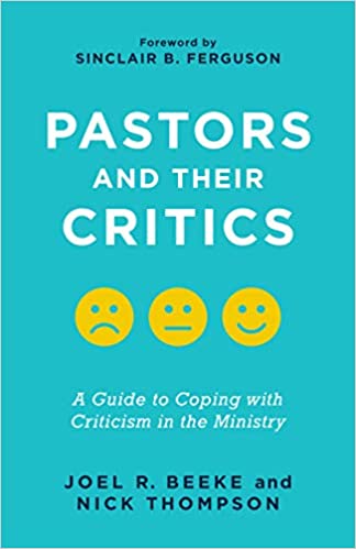 Pastors and Their Critics: A Guide to Coping with Criticism in the Ministry