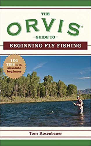 The Orvis Guide to Beginning Fly Fishing: 101 Tips for the Absolute Beginner (Orvis Guides)