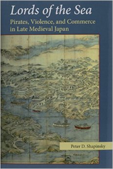 Lords of the Sea: Pirates, Violence, and Commerce in Late Medieval Japan (Michigan Monograph Series in Japanese Studies)