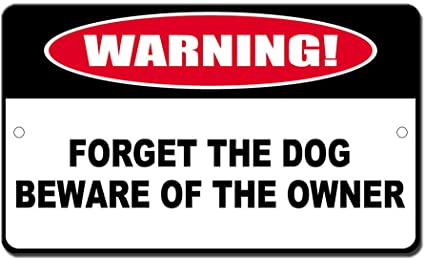 Forget The Dog Beware The Owner Novelty Funny Sign Vinyl Sticker Decal 8"