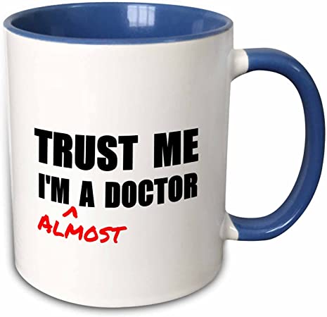 3dRose Trust me Im almost a Doctor medical medicine or phd humor student gift - Mugs (mug_195601_11)