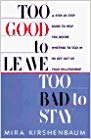 Too Good to Leave, Too Bad to Stay: A Step-by- Step Guide to Help You Decide Whether Stay or Get out Your Relationship
