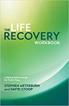 The Life Recovery Workbook: A Biblical Guide through the Twelve Steps