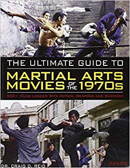 The Ultimate Guide to Martial Arts Movies of the 1970s: 500  Films Loaded with Action, Weapons & Warriors