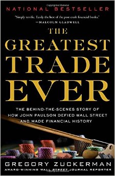 The Greatest Trade Ever: The Behind-the-Scenes Story of How John Paulson Defied Wall Street and Made Financial History