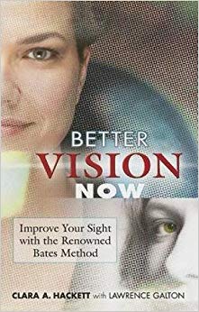 Better Vision Now: Improve Your Sight with the Renowned Bates Method