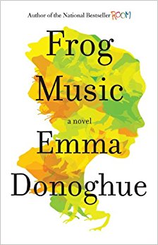 Frog Music: A Novel