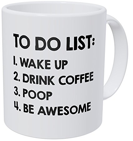 A Mug To Keep To Do List Wake Up Drink Poop Be Awesome, 11 Ounces Funny Coffee Mug