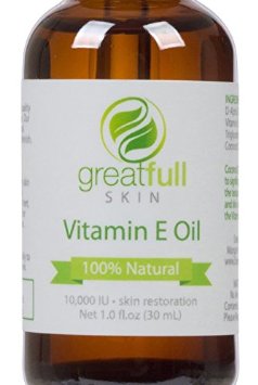 Vitamin E Oil By GreatFull Skin, 100% Natural - Best Way to Treat Skin - 10000 IU, 1 Ounce