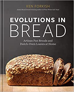 Evolutions in Bread: Artisan Pan Breads and Dutch-Oven Loaves at Home [A baking book]