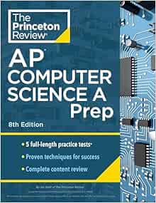 Princeton Review AP Computer Science A Prep, 8th Edition: 5 Practice Tests   Complete Content Review   Strategies & Techniques (2024) (College Test Preparation)