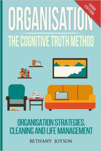 Organisation: The Cognitive Truth Method: Organization Strategies, Cleaning & Life Management